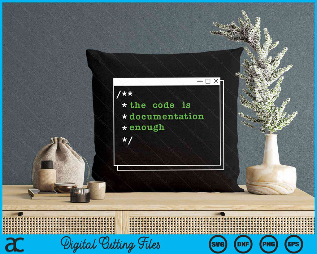 The Code Is Documentation Enough Computer Programming Nerd SVG Files ...