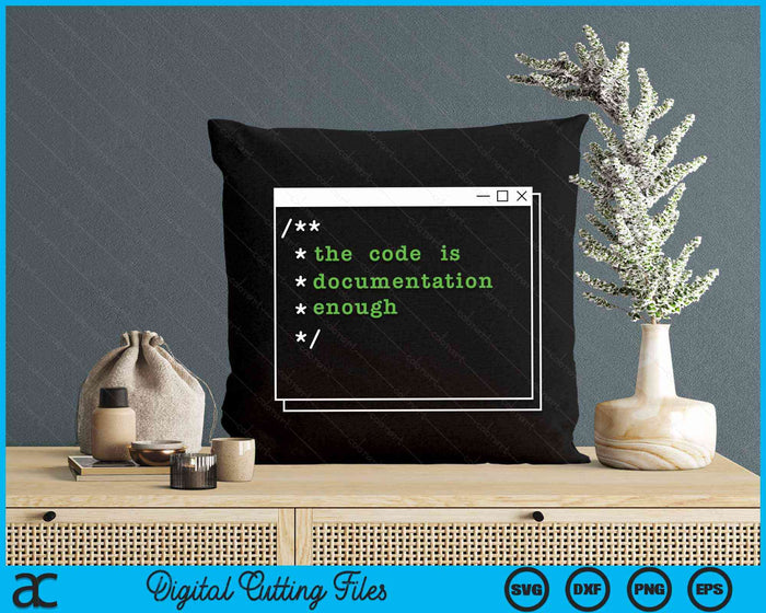 The Code Is Documentation Enough Computer Programming Nerd SVG PNG Digital Cutting Files