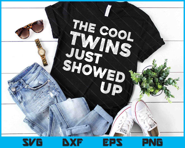 The Cool Twins Just Showed Up Funny Twin Twinning Matching SVG PNG Digital Printable Files