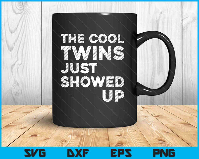 The Cool Twins Just Showed Up Funny Twin Twinning Matching SVG PNG Digital Printable Files