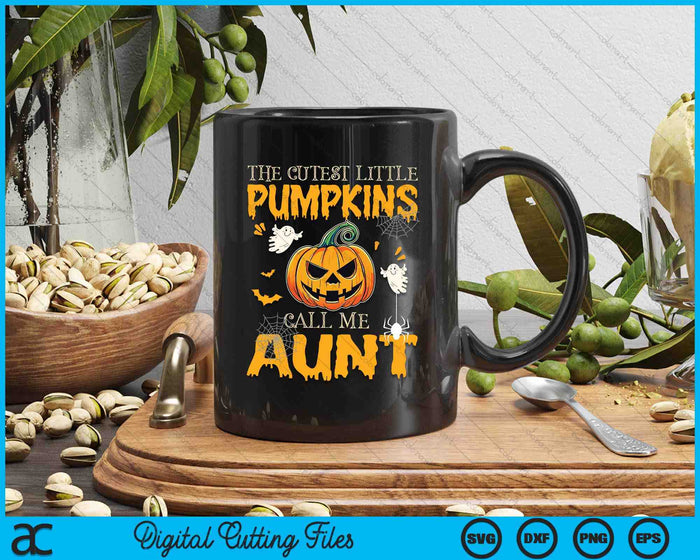 The Cutest Little Pumpkins Call Me Aunt Funny Halloween SVG PNG Digital Cutting Files