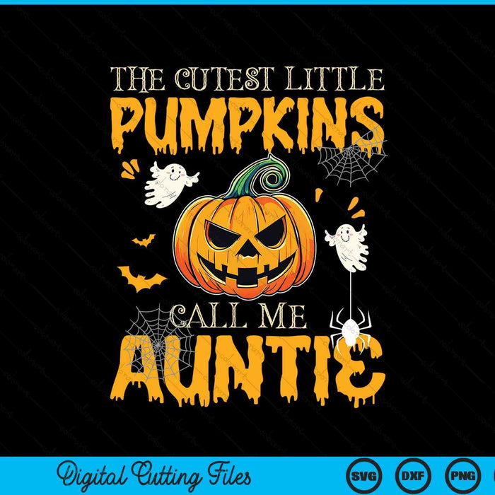 The cutest little pumpkins call me auntie Halloween SVG cut file