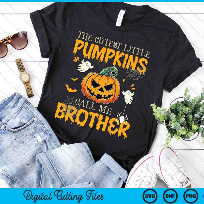 The Cutest Little Pumpkins Call Me Brother Funny Halloween SVG PNG Digital Cutting File