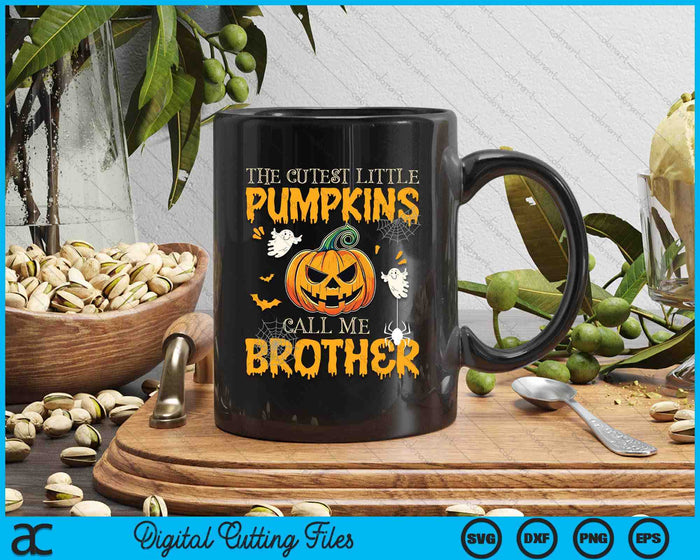 The Cutest Little Pumpkins Call Me Brother Funny Halloween SVG PNG Digital Cutting File