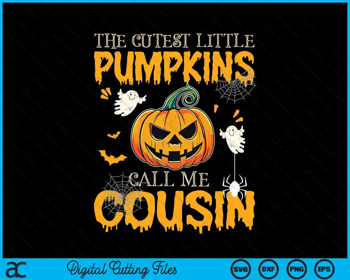 The Cutest Little Pumpkins Call Me Cousin Funny Halloween SVG PNG Digital Cutting File