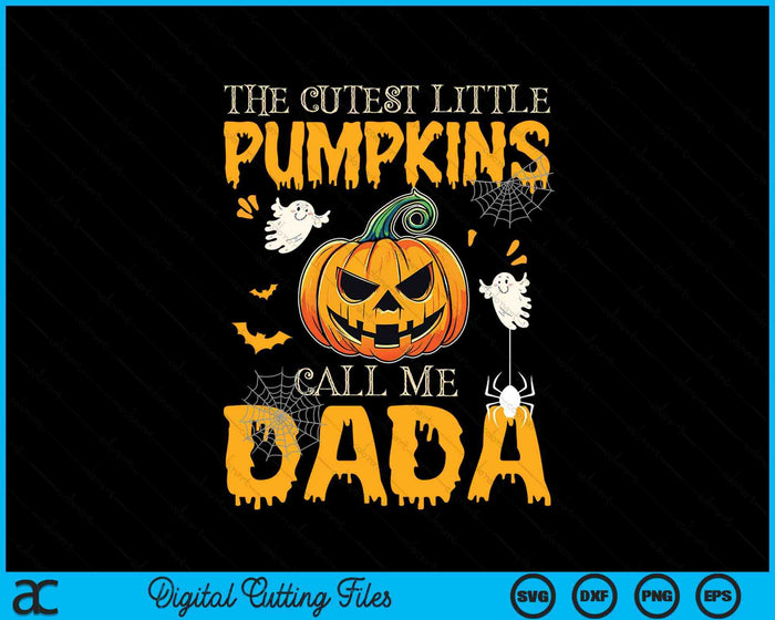 The Cutest Little Pumpkins Call Me Dada Funny Halloween SVG PNG Digital Cutting File