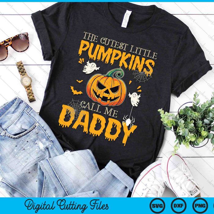 The Cutest Little Pumpkins Call Me Daddy Funny Halloween SVG PNG Digital Cutting File