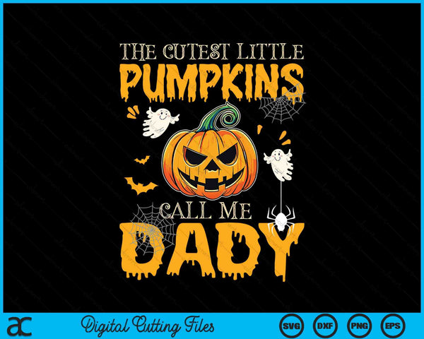 The cutest little pumpkins call me dady Halloween SVG cut file