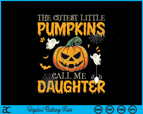 The cutest little pumpkins call me daughter Halloween SVG cut file