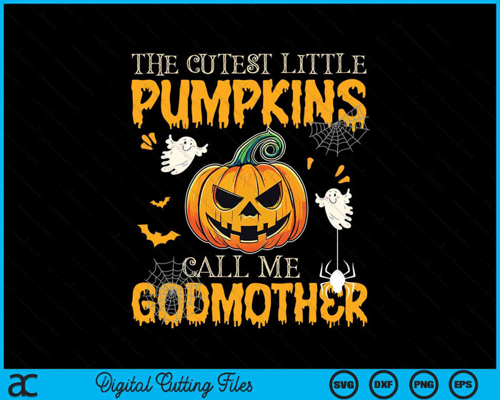 The Cutest Little Pumpkins Call Me Godmother Funny Halloween SVG PNG Digital Cutting File