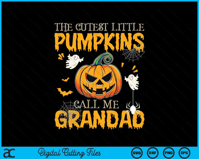 The Cutest Little Pumpkins Call Me Grandad Funny Halloween SVG PNG Digital Cutting File