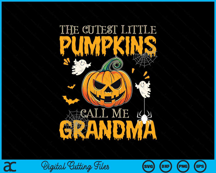 The Cutest Little Pumpkins Call Me Grandma Funny Halloween SVG PNG Digital Cutting File