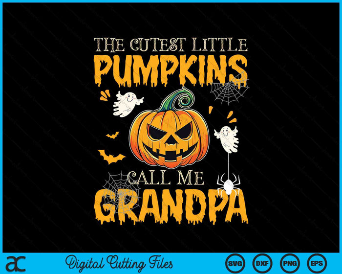 The Cutest Little Pumpkins Call Me Grandpa Funny Halloween SVG PNG Digital Cutting File