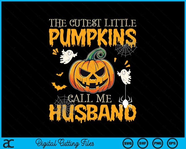 The cutest little pumpkins call me husband Halloween SVG cut file