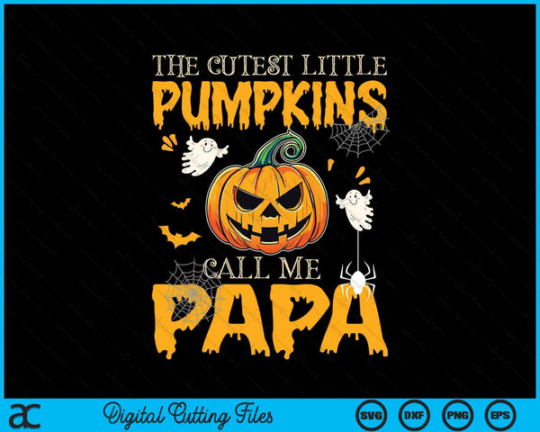 The cutest little pumpkins call me papa Halloween SVG cut file