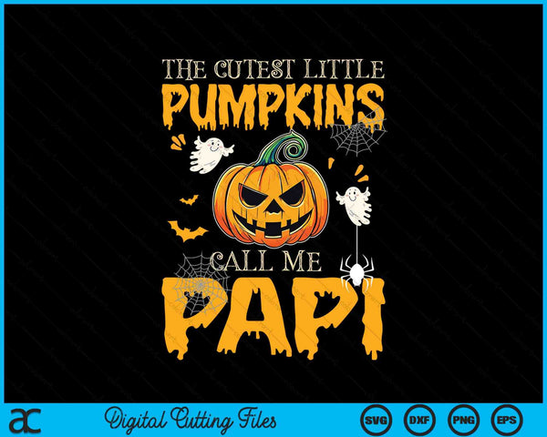 The cutest little pumpkins call me papi Halloween SVG cut file