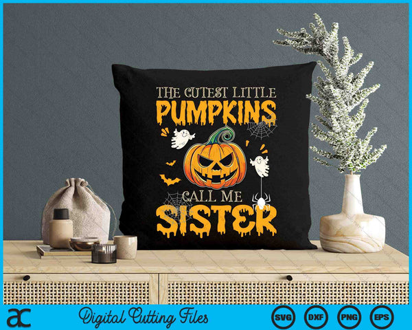 The Cutest Little Pumpkins Call Me Sister Funny Halloween SVG PNG Digital Cutting File