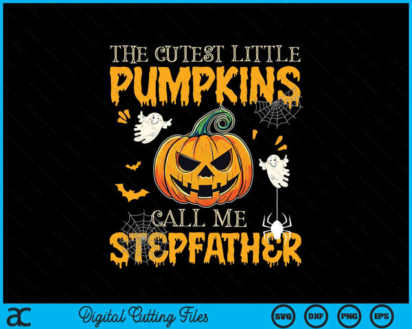 The cutest little pumpkins call me stepfather Halloween SVG cut file