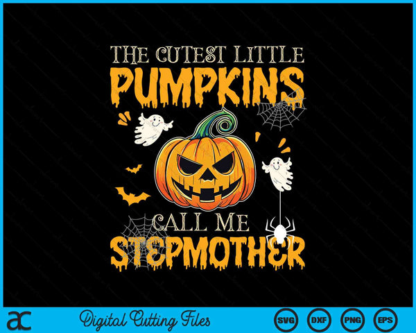 The cutest little pumpkins call me stepmother Halloween SVG cut file