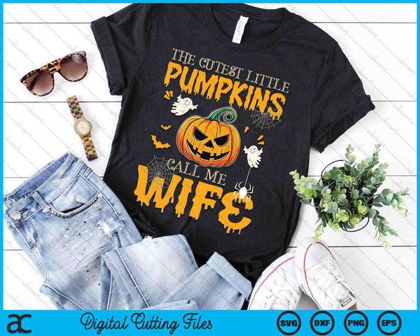 The Cutest Little Pumpkins Call Me Wife Funny Halloween SVG PNG Digital Cutting File