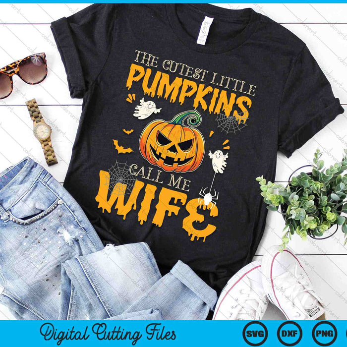 The Cutest Little Pumpkins Call Me Wife Funny Halloween SVG PNG Digital Cutting File