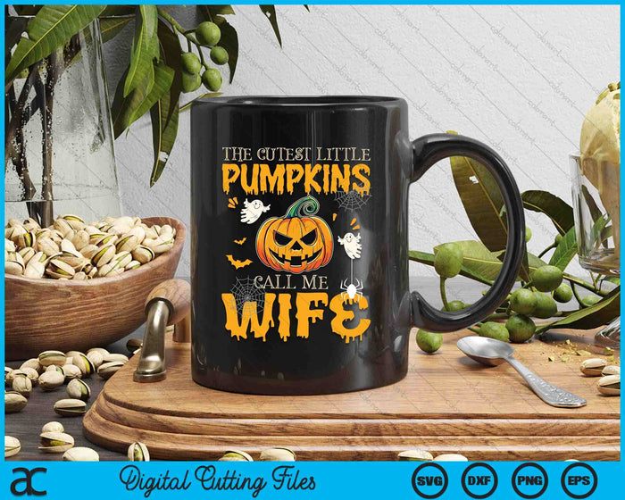 The Cutest Little Pumpkins Call Me Wife Funny Halloween SVG PNG Digital Cutting File