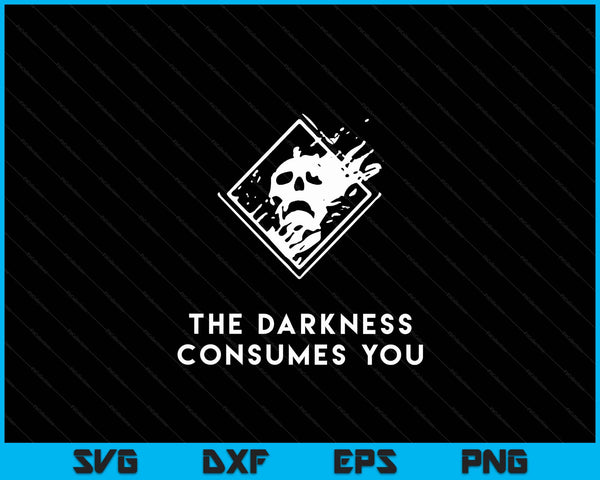 The Darkness Consumes You Gamer Guardian SVG PNG Digital Cutting File