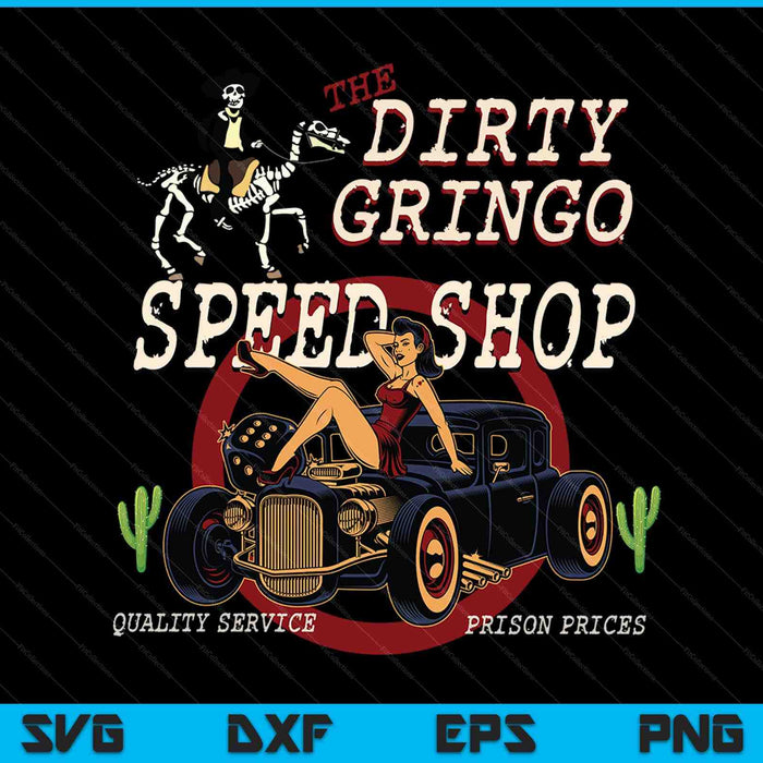 De Dirty Gringo Speed ​​Shop Rat Rod Sexy Pin Up op Hot Rod SVG PNG digitaal snijbestand