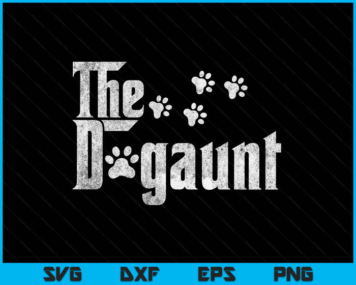 The Dogaunt Dog Lover Funny Dog Mom For Mothers Day SVG PNG Digital Printable Files