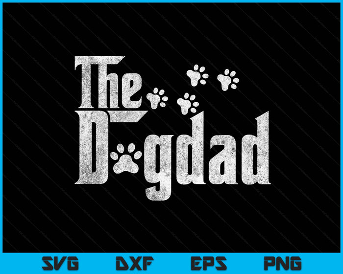 The Dogdad Dog Lover Funny Dog Dad For Fathers Day SVG PNG Digital Printable Files
