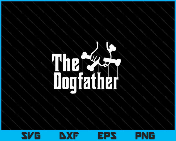 De Dogfather Fathers Day Gift hondenliefhebber SVG PNG snijden afdrukbare bestanden