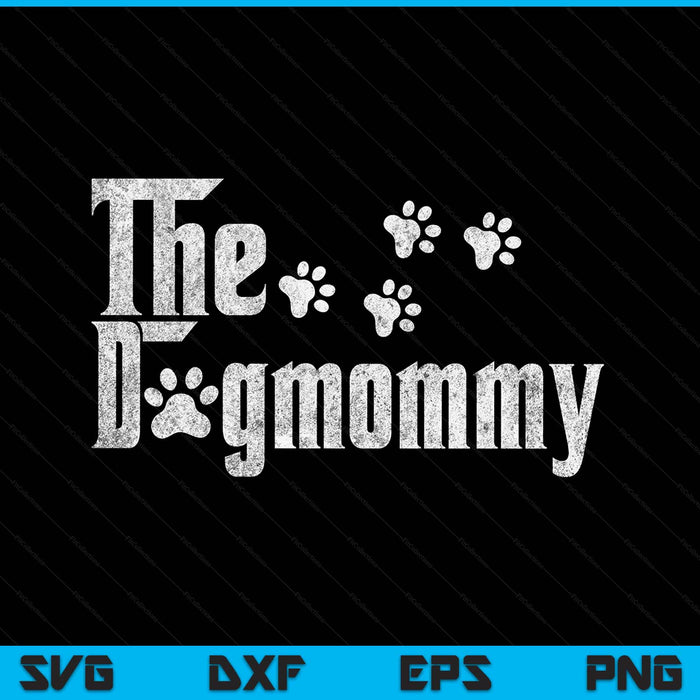 The dogmommy dog lover dog mom for Mothers Day SVG cut file