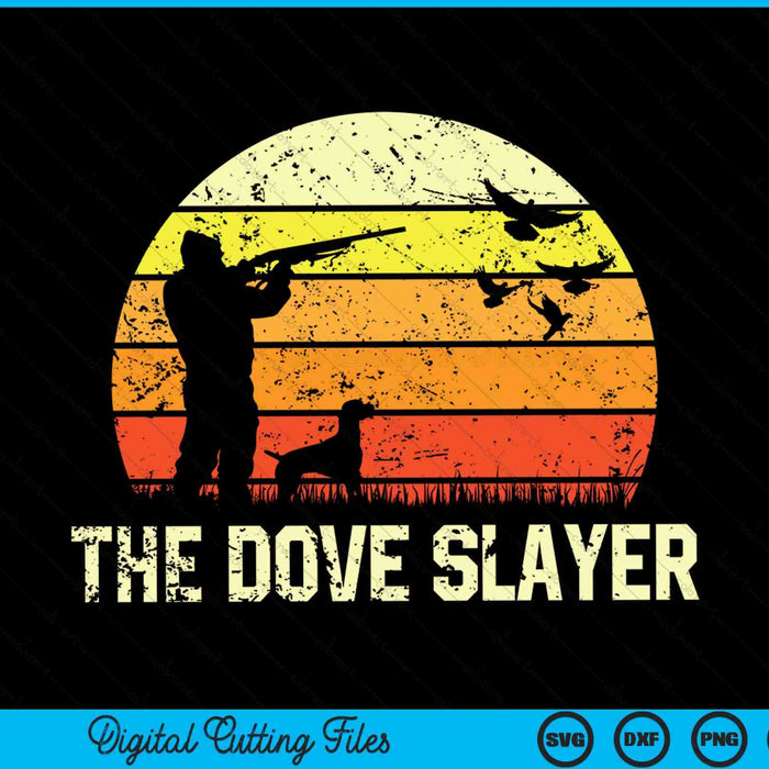 The Dove Slayer Vintage Retro Dove Hunting SVG PNG Digital Cutting Files