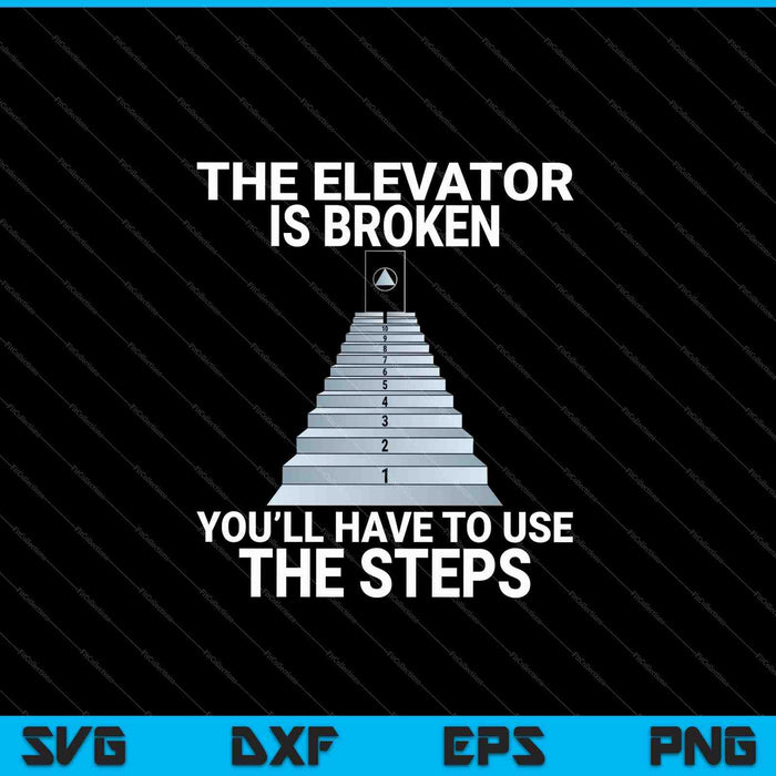 The Elevator Is Broken Sober Sobriety SVG PNG Cutting Printable Files