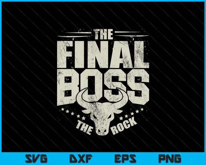 The Final Boss Aggression The Rock SVG PNG Digital Printable Files