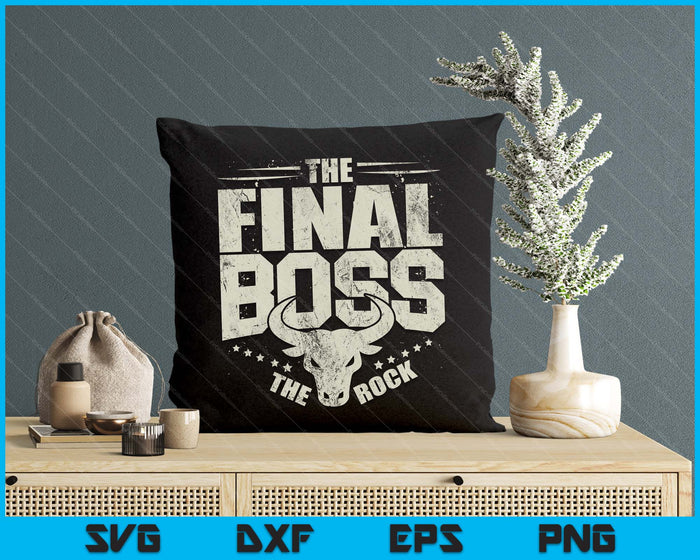 The Final Boss Aggression The Rock SVG PNG Digital Printable Files