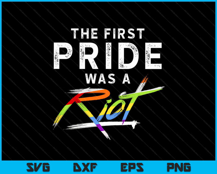 The First Pride Was A Riot Lgbt SVG PNG Digital Printable Files