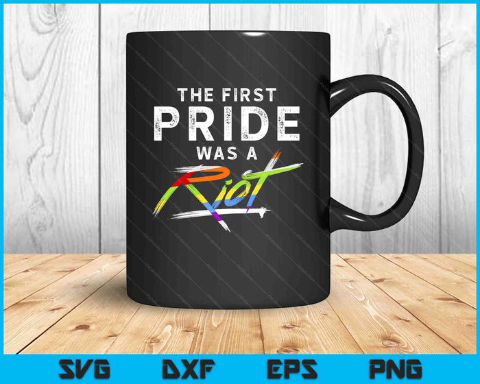 The First Pride Was A Riot Lgbt SVG PNG Digital Printable Files