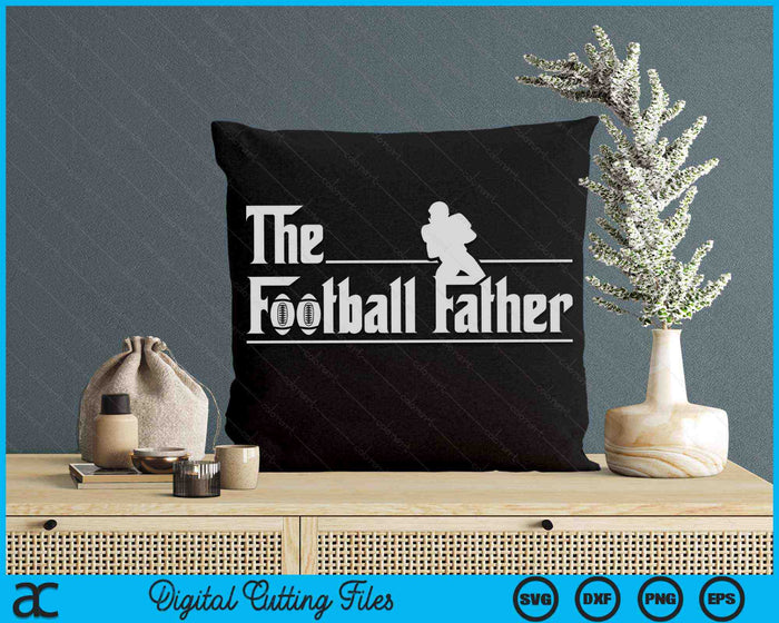 The Football Father Funny Football Player Father's Day SVG PNG Digital Printable Files