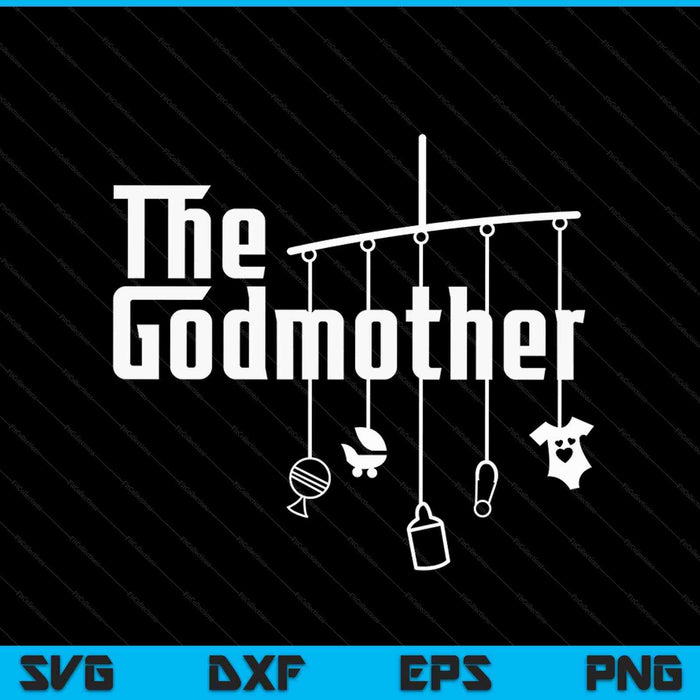 The Godmother of New Baby SVG PNG Digital Cutting Files