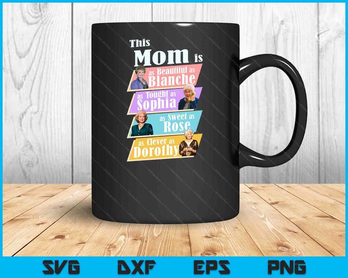 The Golden Girls Mother's Day This Mom Is Beautiful SVG PNG Digital Printable Files