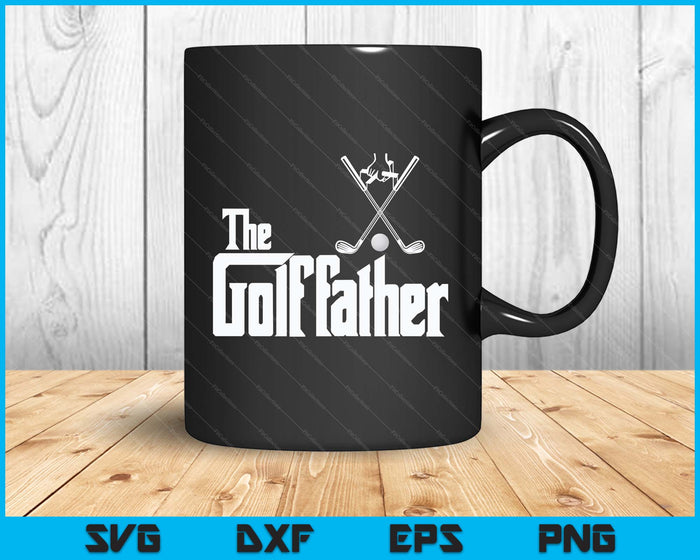 The Golf father Golf Father Funny Golfing Fathers Day SVG PNG Digital Printable Files