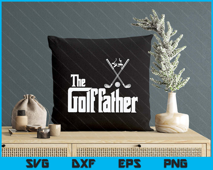 The Golf father Golf Father Funny Golfing Fathers Day SVG PNG Digital Printable Files