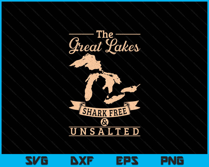 The Great Lakes Shark Free Unsalted Michigan SVG PNG Digital Printable Files