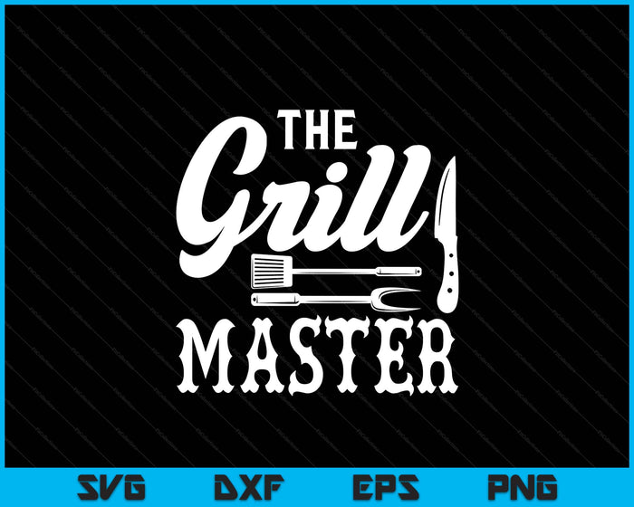 The Grill Master BBQ SVG PNG Digital Printable Files