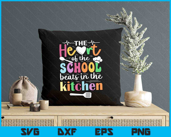 The Heart Of The School Beats In The Kitchen Lunch Lady SVG PNG Digital Printable Files