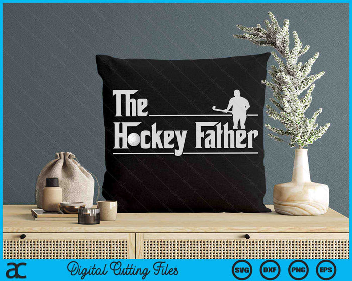 The Hockey Father Funny Hockey Player Father's Day SVG PNG Digital Printable Files