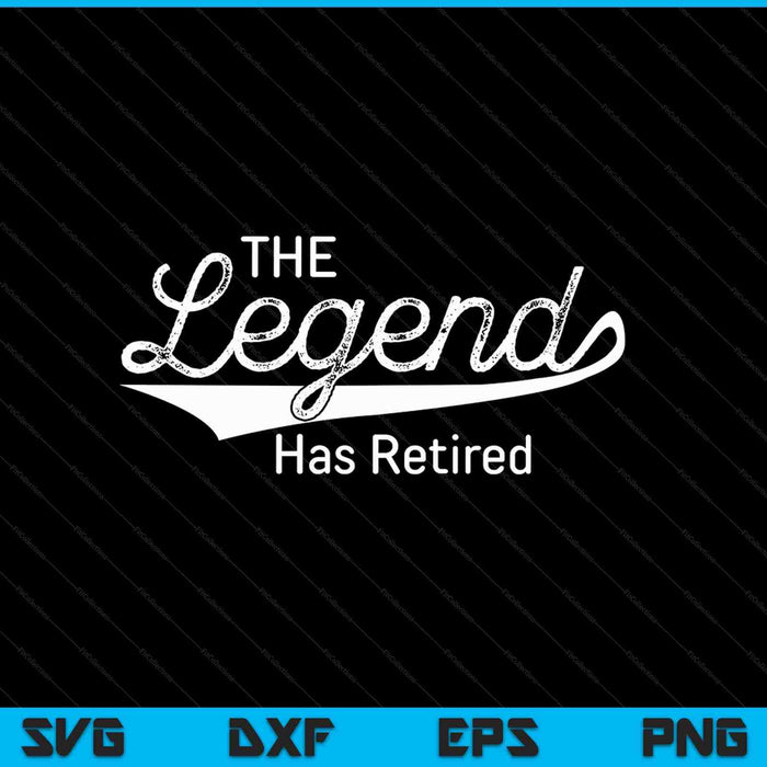 The Legend Has Retired SVG PNG Cutting Printable Files