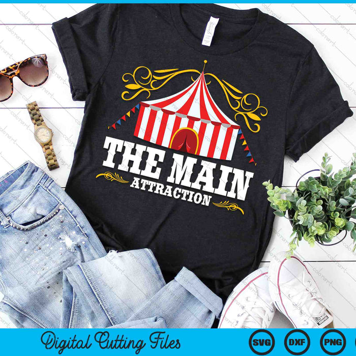 The Main Attraction Circus Carnival Festival SVG PNG Digital Cutting Files