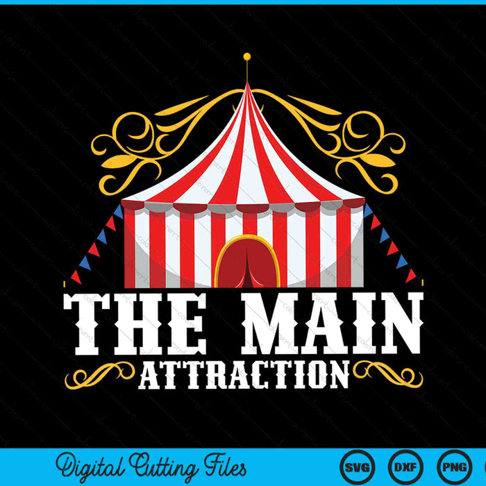 The Main Attraction Kids The Attraction Circus Carnival Children Birthday Party SVG PNG Digital Cutting File